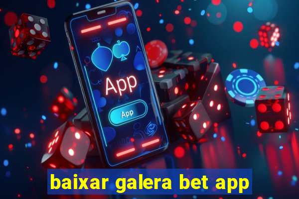 baixar galera bet app